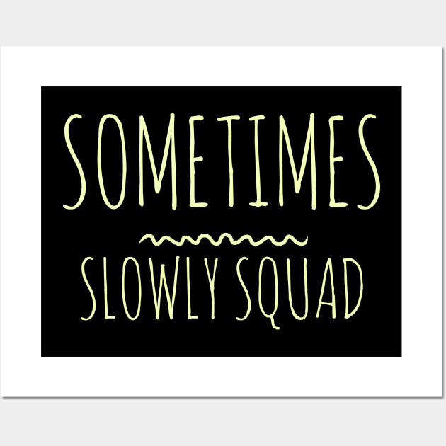 Sometimes Slowly Squad  - Sobriety Program Twelve Steps Wall Art by RecoveryTees